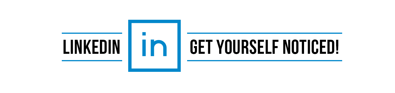 LinkedIn - Get Yourself Noticed!